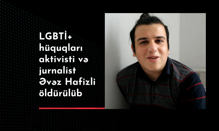 LGBTİ+ aktivisti Əvəz Hafizli öldürülüb