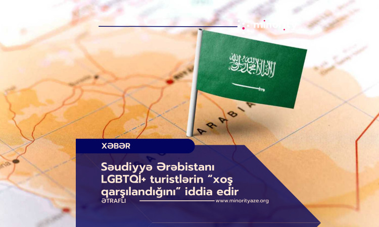 Səudiyyə Ərəbistanı LGBTQİ+ turistlərin “xoş qarşılandığını” iddia edir