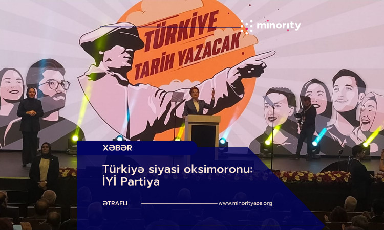 Türkiyə siyasi oksimoronu: İYİ Partiya