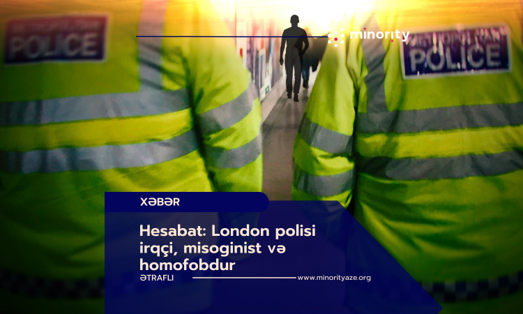 Hesabat: London polisi irqçi, mizoginist və homofobdur