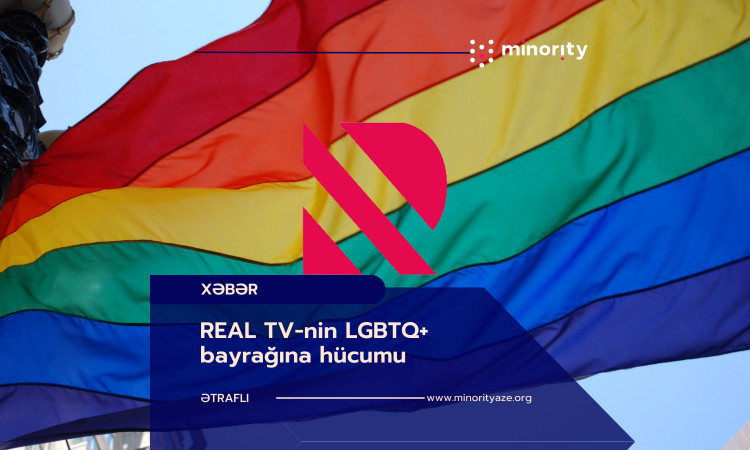 REAL TV-nin LGBTQ+ bayrağına hücumu