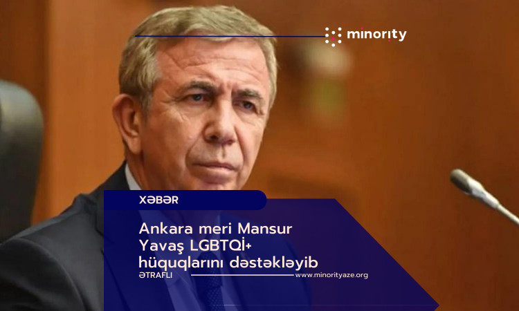 Ankara meri Mansur Yavaş LGBTQİ+ hüquqlarını dəstəkləyib